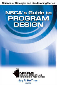Title: NSCA's Guide to Program Design / Edition 1, Author: NSCA -National Strength & Conditioning Association