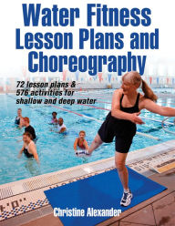 Title: Water Fitness Lesson Plans and Choreography, Author: Christine Alexander