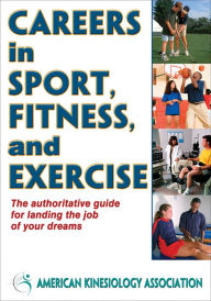 Title: Careers in Sport, Fitness, and Exercise, Author: American Kinesiology Association