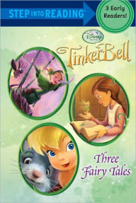 Tinker Bell: Three Fairy Tales (Disney Tinker Bell) (Step into Reading Series)