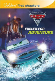 Fueled for Adventure (Disney/Pixar Cars 2)