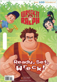 Ready, Set, Wreck! (Disney Wreck-It Ralph Series)