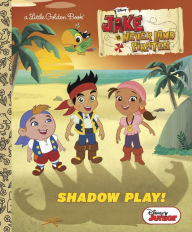 Title: Shadow Play! (Disney Junior: Jake and the Never Land Pirates), Author: Andrea Posner-Sanchez