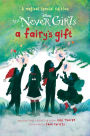 A Fairy's Gift (Disney: The Never Girls Series)