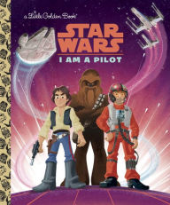 Title: I Am a Pilot (Star Wars), Author: Golden Books