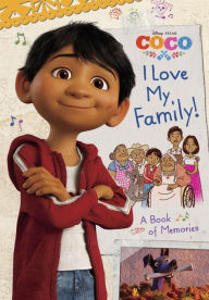 Title: I Love My Family! A Book of Memories (Disney/Pixar Coco), Author: Edlin Ortiz