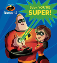 Title: Baby, You're Super! (Disney/Pixar The Incredibles 2), Author: RH Disney