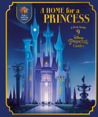 Free online downloadable audio books A Home for a Princess: A Peek Inside 9 Disney Princess Castles (Disney Princess) 9780736440240 