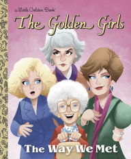 Title: The Way We Met (The Golden Girls), Author: Derek Elmer