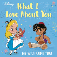 Title: Disney What I Love About You: My Wish Come True, Author: RH Disney
