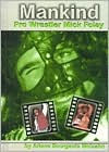 Mankind: Pro Wrestler Mick Foley
