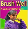 Brush Well: A Look at Dental Care