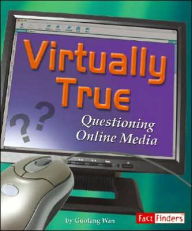 Virtually True: Questioning Online Media
