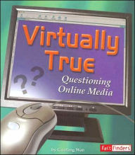 Virtually True: Questioning Online Media