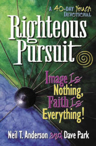 Righteous Pursuit: Image Is Nothing, Faith Is Everything