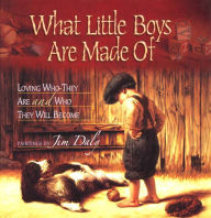 Title: What Little Boys Are Made Of: Loving Who They Are and Who They Will Become, Author: Jim Daly