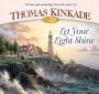 Let Your Light Shine - Words and Paintings from the Heart of Thomas Kinkade