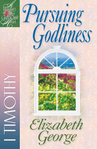 Title: Pursuing Godliness: 1 Timothy, Author: Elizabeth George (2)