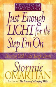 Title: Just Enough Light for the Step I'm On Devotional Prayer Journey, Author: Stormie Omartian