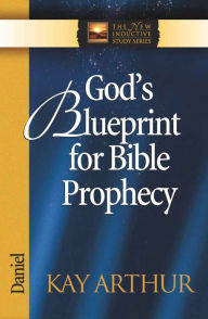 Title: God's Blueprint for Bible Prophecy: Daniel, Author: Kay Arthur