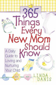 365 Things Every New Mom Should Know