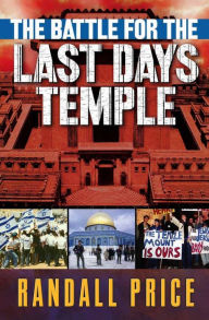 The Battle for the Last Days' Temple: The Dramatic Unfolding of God's Prophetic Plan