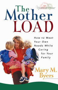 A Mother Load: How to Meet Your Own Needs While Caring For Your Family