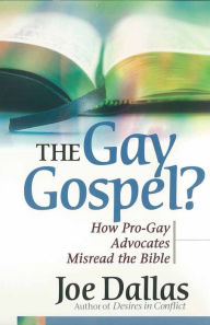 Title: The Gay Gospel?: How Pro-Gay Advocates Misread the Bible, Author: Joe Dallas