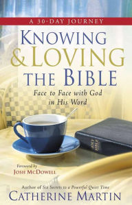 Title: Knowing and Loving the Bible: Face-to-Face, Author: Catherine Martin