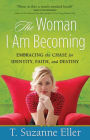 The Woman I Am Becoming: Embracing the Chase for Identity, Faith, and Destiny