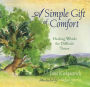 A Simple Gift of Comfort: Healing Words for Difficult Times