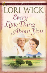 Title: Every Little Thing About You, Author: Lori Wick