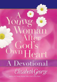 A Young Woman After God's Own Heart--A Devotional