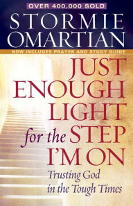 Just Enough Light for the Step I'm On: Trusting God in the Tough Times