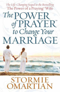 The Power of Prayer to Change Your Marriage