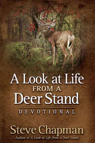 Title: A Look at Life from a Deer Stand Devotional, Author: Steve Chapman