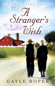 A Stranger's Wish (Amish Farm Trilogy Series #1)