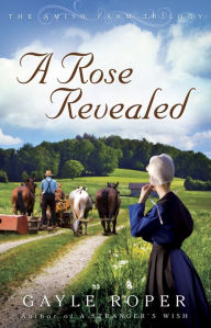A Rose Revealed (Amish Farm Trilogy Series #3)