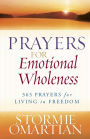 Prayers for Emotional Wholeness: 365 Prayers for Living in Freedom