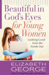 Alternative view 1 of Beautiful in God's Eyes for Young Women: Looking Good from the Inside Out