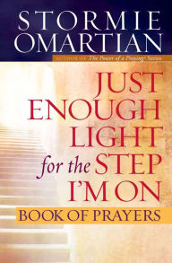 Title: Just Enough Light for the Step I'm On Book of Prayers, Author: Stormie Omartian