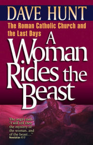 Title: A Woman Rides the Beast, Author: Dave Hunt