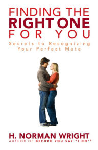 Title: Finding the Right One for You: Secrets to Recognizing Your Perfect Mate, Author: H. Wright