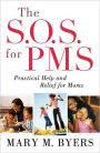 The S.O.S. for PMS: Practical Help and Relief for Moms