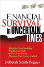 Financial Survival in Uncertain Times: *Prioritize Your Spending *Master Your Debt *Secure Your Future * Maintain Your Peace of Mind