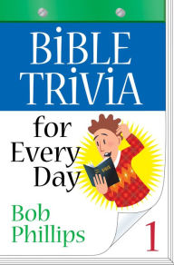 Title: Bible Trivia for Every Day, Author: Bob Phillips