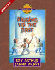 Title: Digging Up the Past: Genesis, Chapters 3-11, Author: Kay Arthur