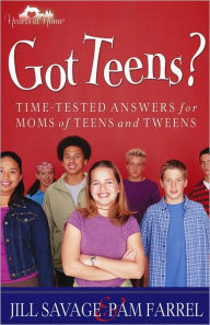 Title: Got Teens?: Time-Tested Answers for Moms of Teens and Tweens, Author: Jill Savage
