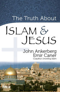 Title: The Truth About Islam and Jesus, Author: John Ankerberg