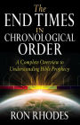 The End Times in Chronological Order: A Complete Overview to Understanding Bible Prophecy